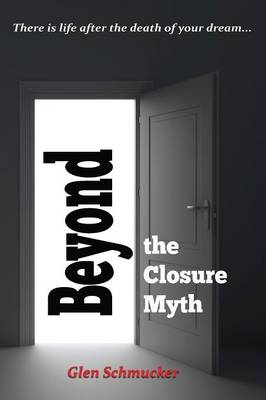Beyond the Closure Myth (Paperback)