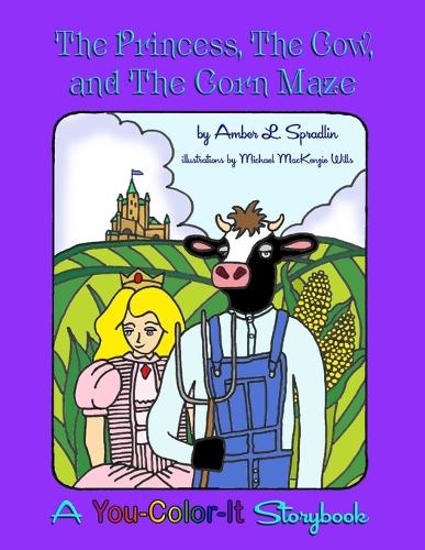 The Princess, the Cow, and the Corn Maze (Paperback)
