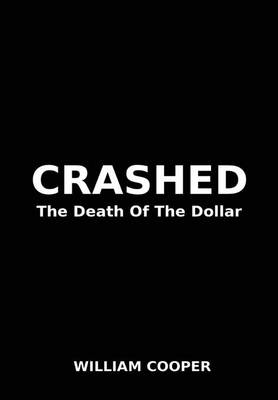 Crashed: The Death of the Dollar (Hardback)