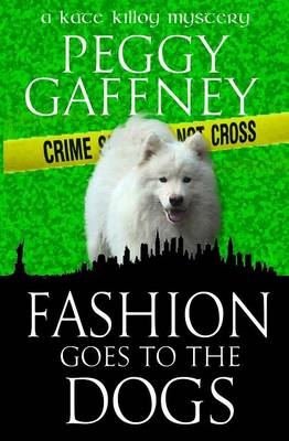 Fashion Goes to the Dogs: A Kate Killoy Mystery (Paperback)