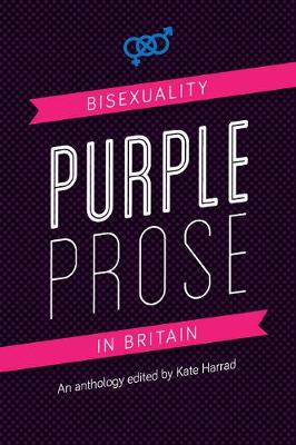 Purple Prose: Bisexuality in Britain (Paperback)