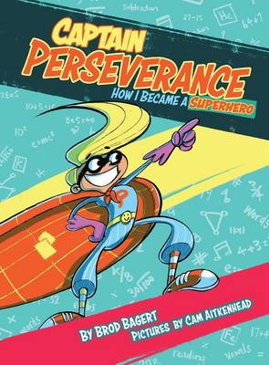 Captain Perseverance: How I Became a Superhero - Grit Alliance 1 (Hardback)