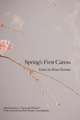 Spring's First Caress: Tanka by Brian Zimmer (Paperback)