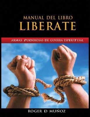 Manual del Libro Liberate: Armas Poderosas de Guerra Espiritual (Paperback)