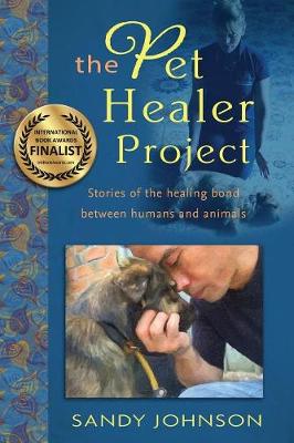 The Pet Healer Project: Stories of the Healing Bond Between Humans and Animals (Paperback)