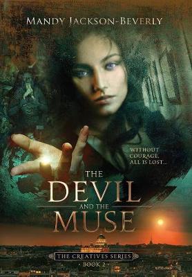 The Devil And The Muse: (The Creatives Series, Book 2) A Dark And Seductive Supernatural Suspense Thriller - Creatives 2 (Hardback)