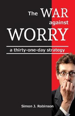 The War Against Worry: A Thirty-One-Day Strategy (Paperback)