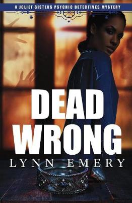 Dead Wrong - Joliet Sisters Psychic Detectives 3 (Paperback)