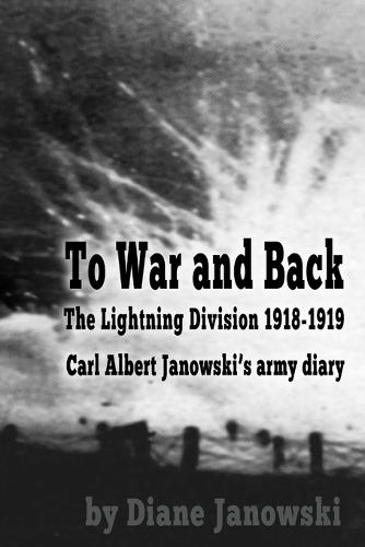 To War and Back - Carl Albert Janowski's Army Diary 1918-1919 (Paperback)