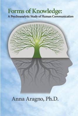 Forms of Knowledge: A Psychoanalytic Study of Human Communication (Paperback)