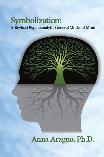 Symbolization: A Revised Psychoanalytic General Model of Mind (Paperback)