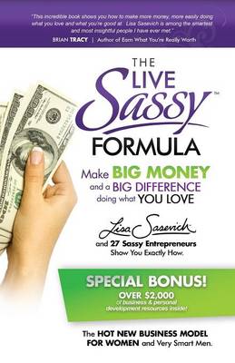 The Live Sassy Formula: Make Big Money and a Big Difference Doing What You Love (Paperback)