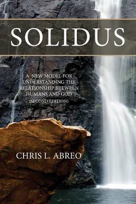 Solidus: A New Model for Understanding the Relationship Between Humans and God (Second Edition) (Paperback)