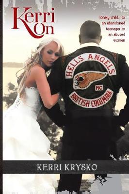 Kerri on: Lonely Child, Abandoned Teenager, to an Abused Woman - Kerri 1 (Paperback)