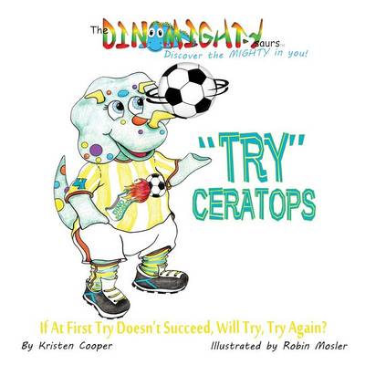 Tryceratops: If at First Try Doesn't Succeed, Will Try Try Again? - Dinomightysaurs 4 (Paperback)