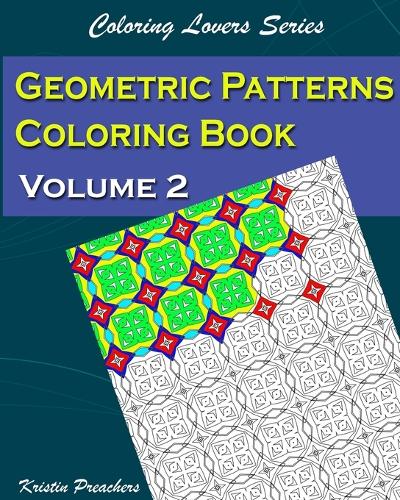 Geometric Patterns Coloring Book Volume 2 - Coloring Lovers 2 (Paperback)