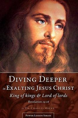 Diving Deeper in Exalting Jesus Christ (Paperback)