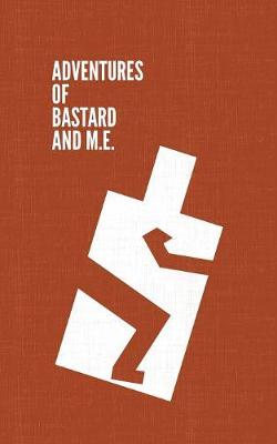Adventures of Bastard and M.E. (Paperback)