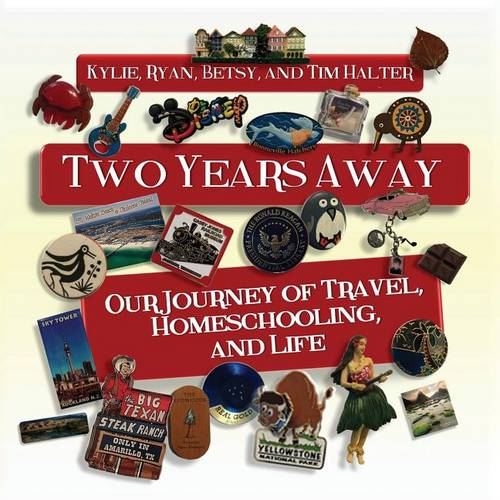 Two Years Away: Our Journey of Travel, Homeschooling, and Life (Paperback)