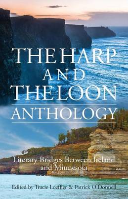 The Harp and the Loon Anthology: Literary Bridges Between Ireland and Minnesota (Paperback)