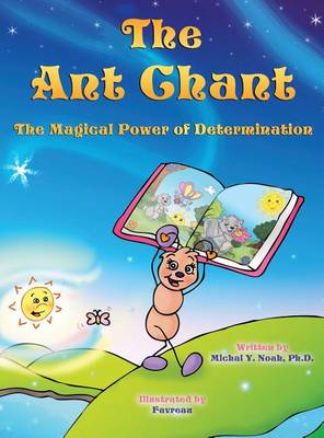 The Ant Chant: The Magical Power of Determination Award-Winning Children's Book (Recipient of the Prestigious Mom's Choice Award) (Hardback)