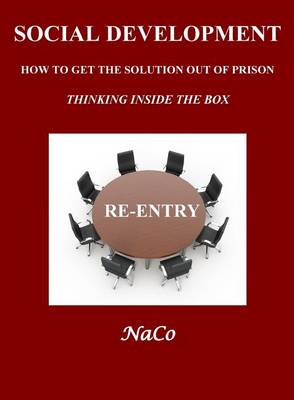 Social Development: How to Get the Solution Out of Prison Thinking Inside the Box (Paperback)