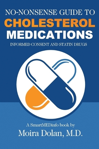 No-Nonsense Guide to Cholesterol Medications: Informed Consent and Statin Drugs - No-Nonsense Guides Book 2 2 (Paperback)