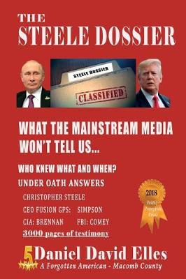 The Steele Dossier: What the Mainstream Media Won't Tell Us... (Paperback)