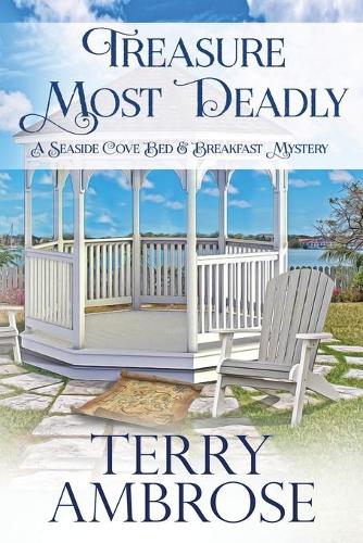 Treasure Most Deadly: Book 5 in the Seaside Cove Bed & Breakfast amateur sleuth mysteries - a humorous cozy mystery - Seaside Cove Bed & Breakfast Mystery 5 (Paperback)