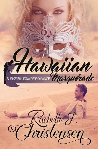Hawaiian Masquerade - Burke Billionaire Romance 1 (Paperback)