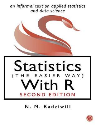 Statistics (The Easier Way) With R: An informal text on applied statistics and data science (Paperback)