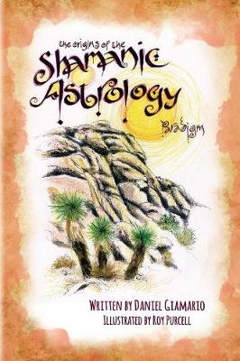The Origins of the Shamanic Astrology Paradigm (Paperback)