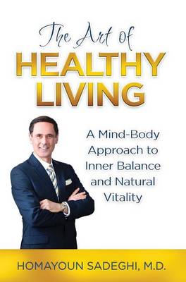 The Art of Healthy Living: A Mind-Body Approach to Inner Balance and Natural Vitality (Hardback)