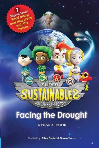 The Super Sustainables: Facing the Drought, a Musical Book - Super Sustainables 1 (Paperback)