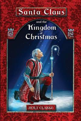 Santa Claus and the Kingdom of Christmas (Paperback)