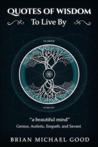 Quotes of Wisdom to Live by: A Beautiful Mind Quotes from a Genius, Autistic, Empath, and Savant - Self-Help Books: Spiritual Growth, Personal Growth 3 (Paperback)