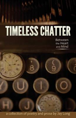 Timeless Chatter Between the Heart and Mind (Paperback)