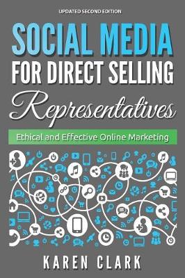 Social Media for Direct Selling Representatives: Ethical and Effective Online Marketing, 2018 Edition - Social Media for Direct Selling 1 (Paperback)