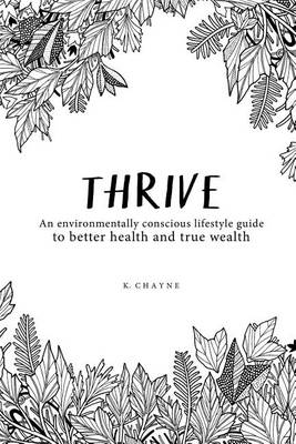Thrive: An Environmentally Conscious Lifestyle Guide to Better Health and True Wealth (Paperback)