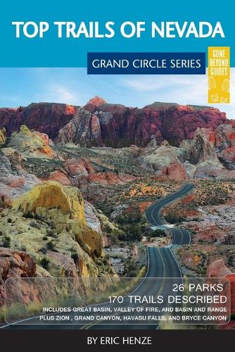 Top Trails of Nevada: Includes Great Basin National Park, Valley of Fire and Cathedral Gorge State Parks, and Basin and Range National Monument (Paperback)