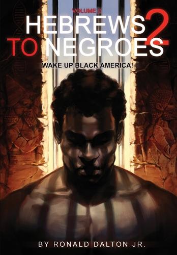 Hebrews to Negroes 2: Volume 2 Wake Up Black America (Paperback)