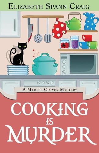 Cooking Is Murder - Myrtle Clover Cozy Mystery 11 (Paperback)