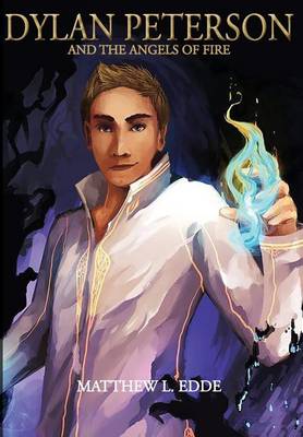 Dylan Peterson: And the Angels of Fire - Dylan Peterson 1 (Hardback)