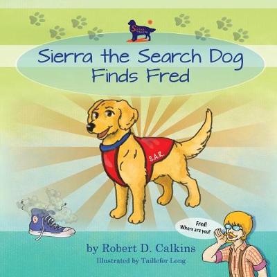 Sierra the Search Dog Finds Fred - Sierra the Search Dog (Paperback)