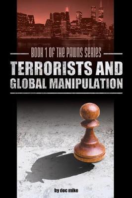 Terrorists and Global Manipulation - Pawns 1 (Paperback)