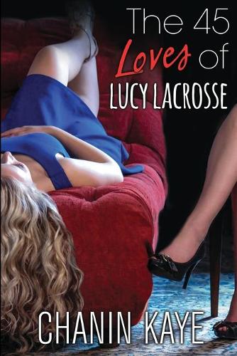 The 45 Loves of Lucy Lacrosse - 45 Loves of Lucy Lacrosse 1 (Paperback)