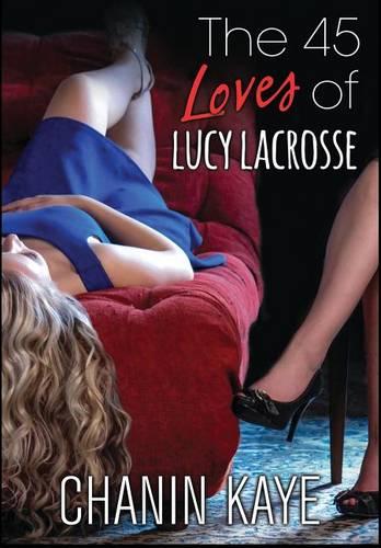 The 45 Loves of Lucy Lacrosse - 45 Loves of Lucy Lacrosse 1 (Hardback)