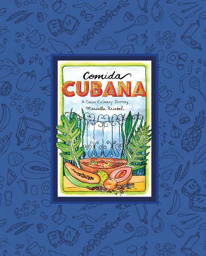 Comida Cubana: A Cuban Culinary Journey (Hardback)