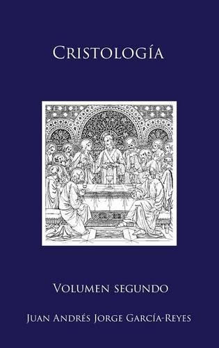 Cristolog a: Volumen II: El Ser Y La Mediaci n de Jesucristo - Cristologia 2 (Hardback)
