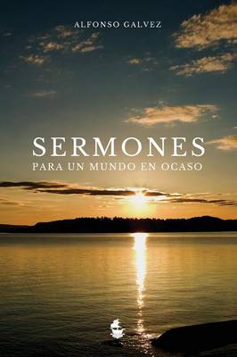 Sermones Para Un Mundo En Ocaso (Hardback)